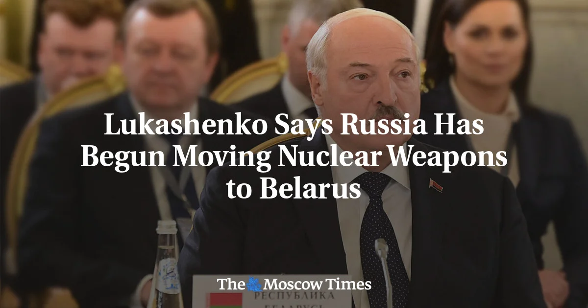 Russia Deploys Nuclear Weapons to Belarus, Lukashenko Confirms