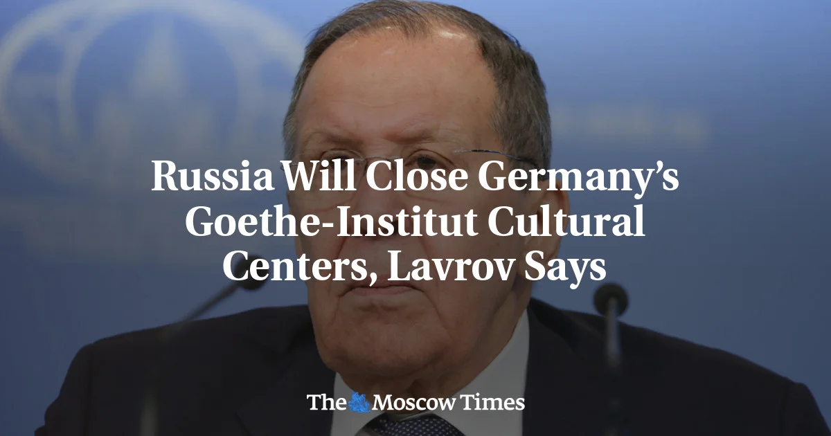 Russia to Shut Goethe-Institut Centers in Moscow, St. Petersburg, Yekaterinburg