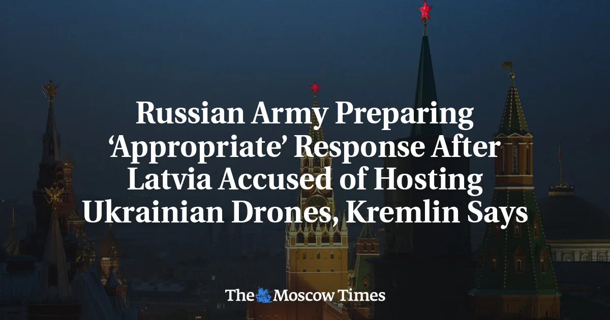 Russia Warns of a 'Proper' Move Over Latvia-Hosted Ukrainian Drones