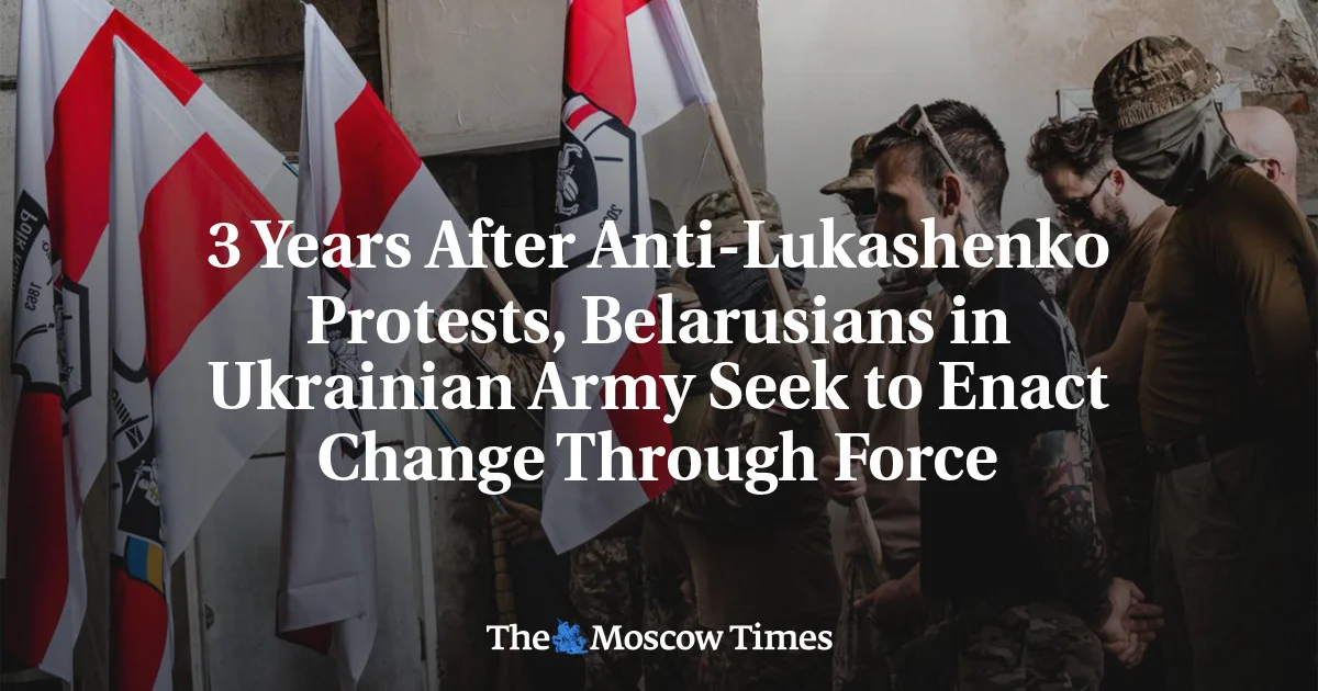 Belarusian Soldiers in Ukraine: Seeking Change Through Force After Anti-Lukashenko Protests