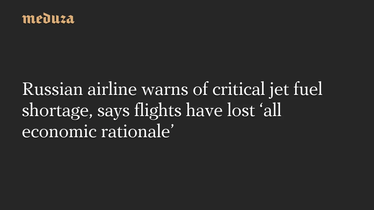 Jet fuel crunch locks Russian flights in economic limbo, Azimuth warns