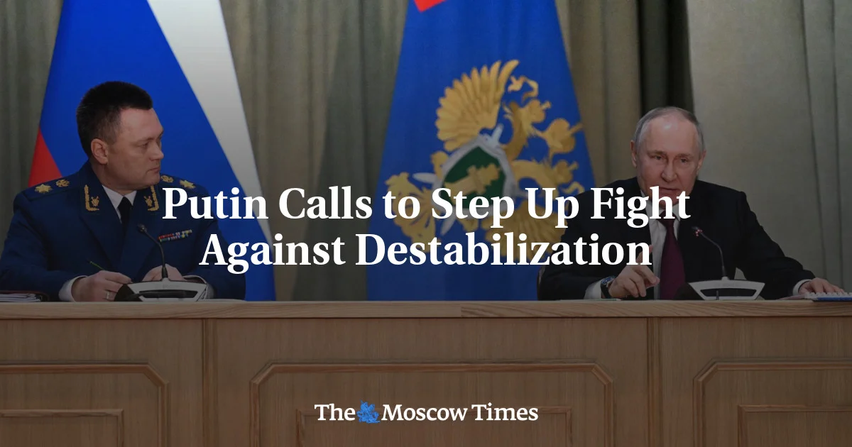 Putin Urges Stronger Efforts to Combat Destabilization.