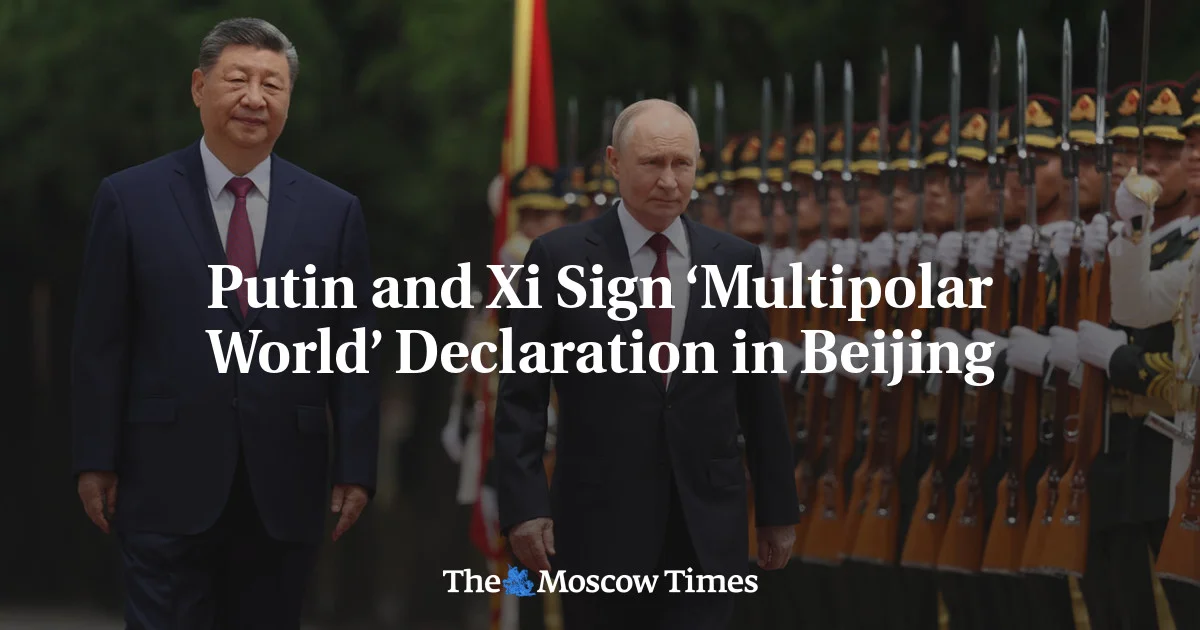 Beijing Summit Pushes Multipolar World Vision for Russia and China