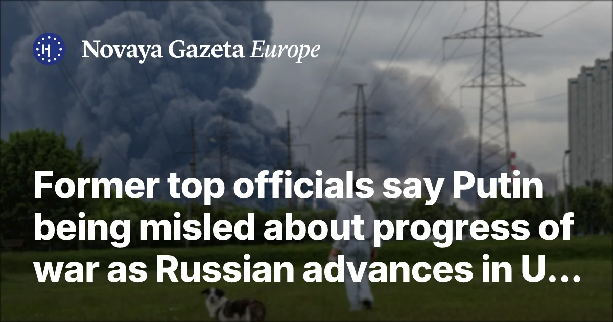 Ex-officials warn Putin is misled as Russia's Ukraine offensive stalls