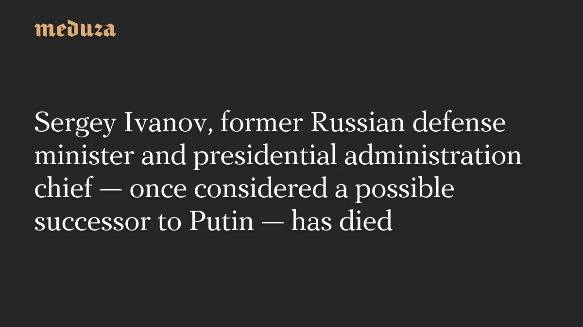 Longtime Putin confidant Sergey Ivanov dies at 73