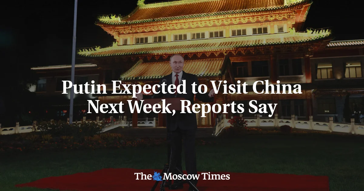 Putin to Visit China Next Week in Low-Profile Diplomacy Push