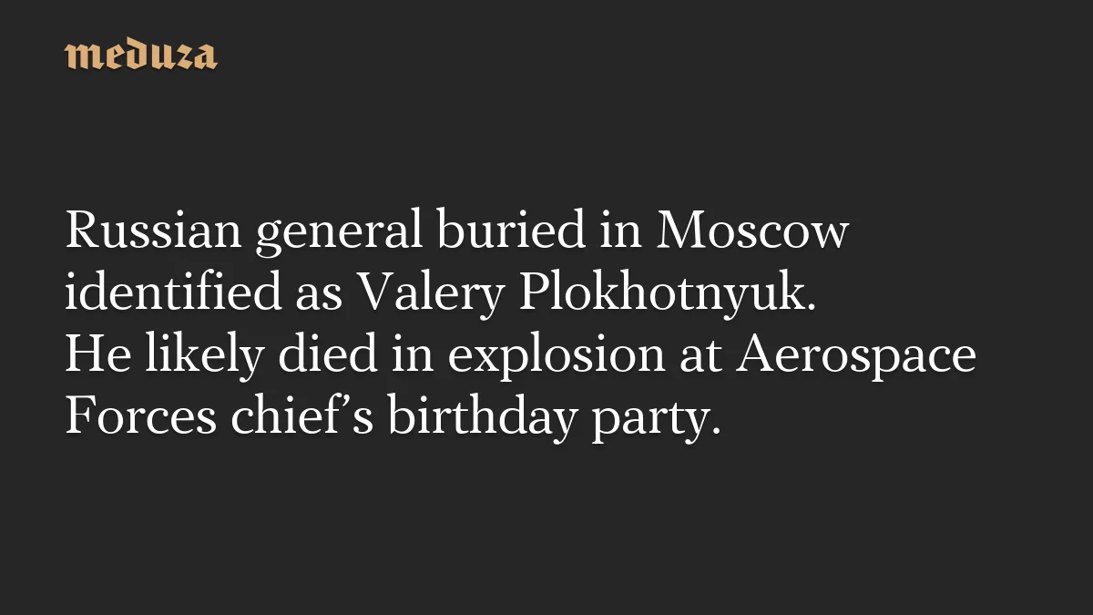 Moscow burial links Russian general to Aerospace Forces chief after restaurant blast
