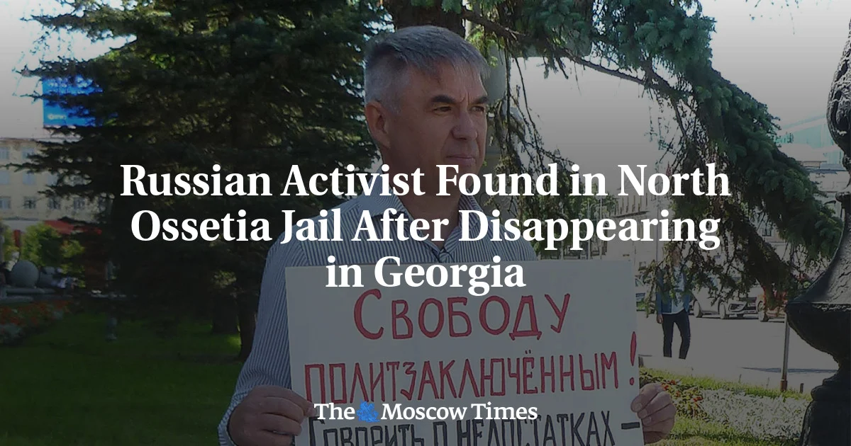 Russian Activist Found in North Ossetia Jail After Disappearing in Georgia, Raises Concerns of Enforced Disappearance