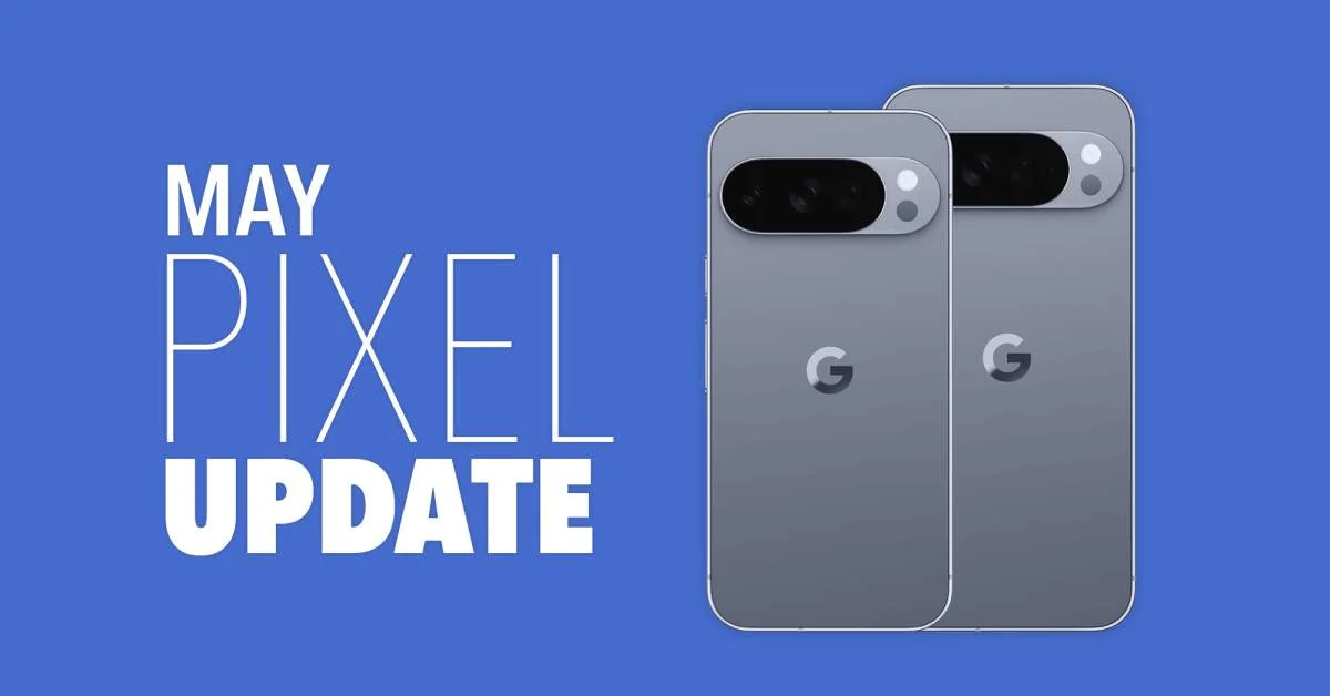Pixel May Update Brings Android 16 Fixes to 7a–10a in Phased Rollout