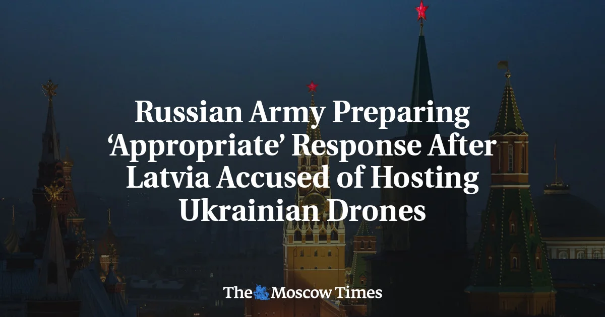 Moscow Signals Retaliation Over Latvia-Linked Ukrainian Drone Claims