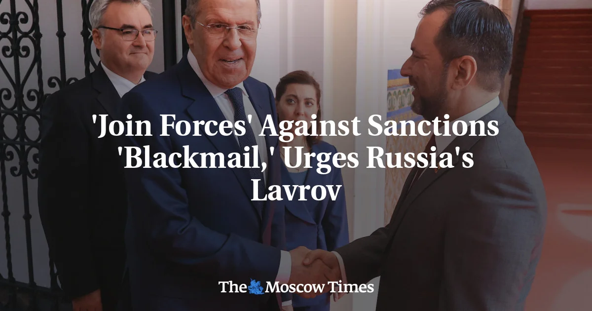 Russia's Lavrov Urges Unity Against Sanctions Blackmail