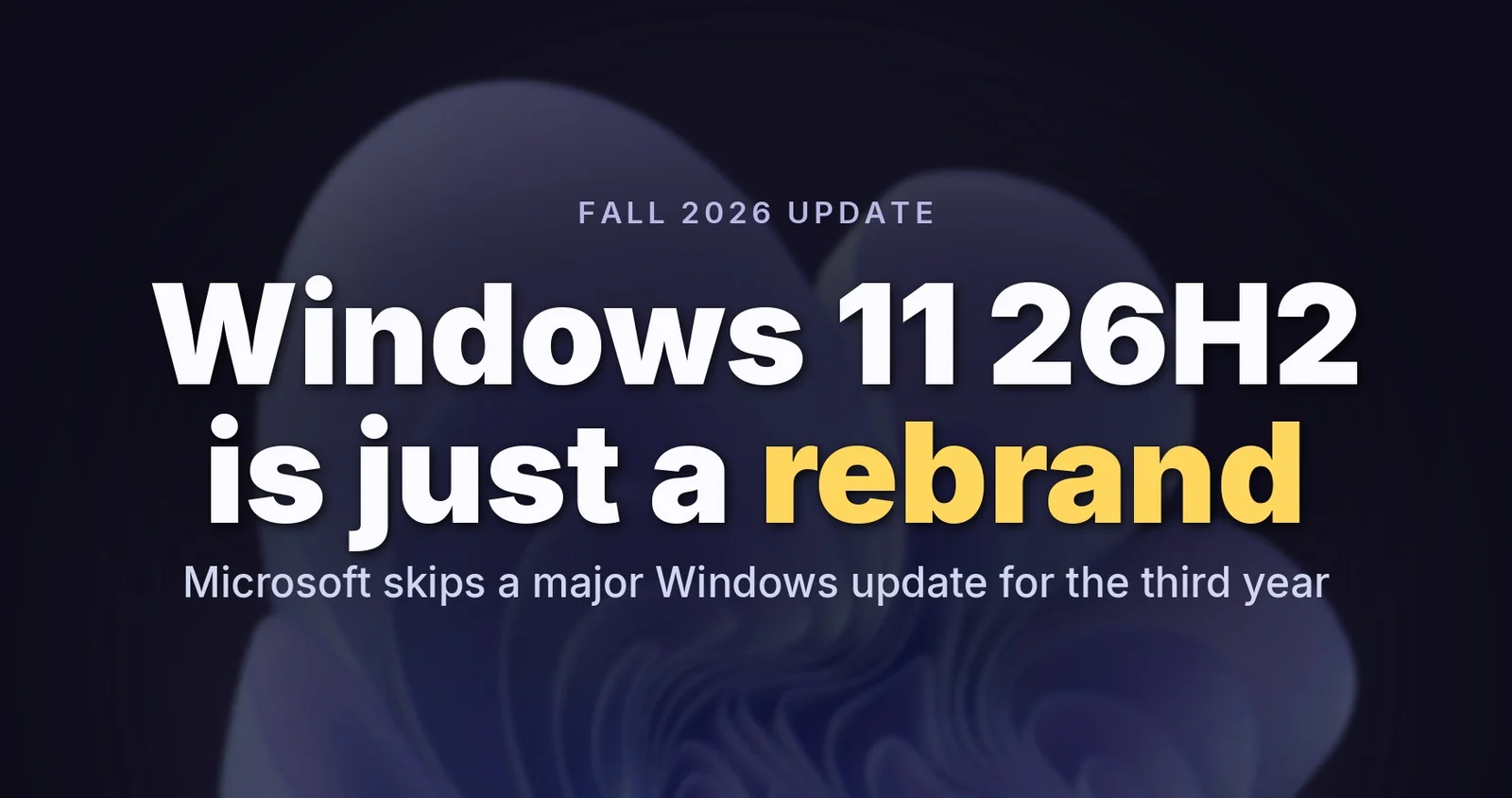 Fall 2026 brings a lean Windows 11 26H2 via enablement update