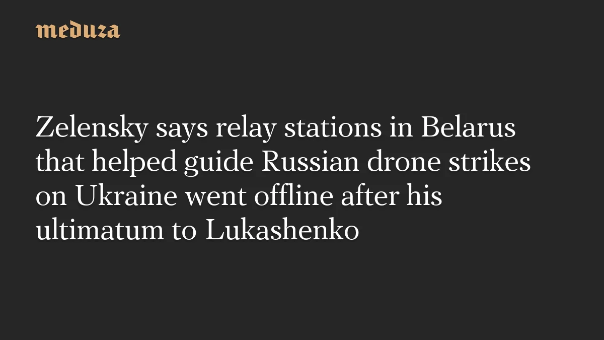 Belarus-based drone relays go offline after Zelensky's ultimatum to Lukashenko