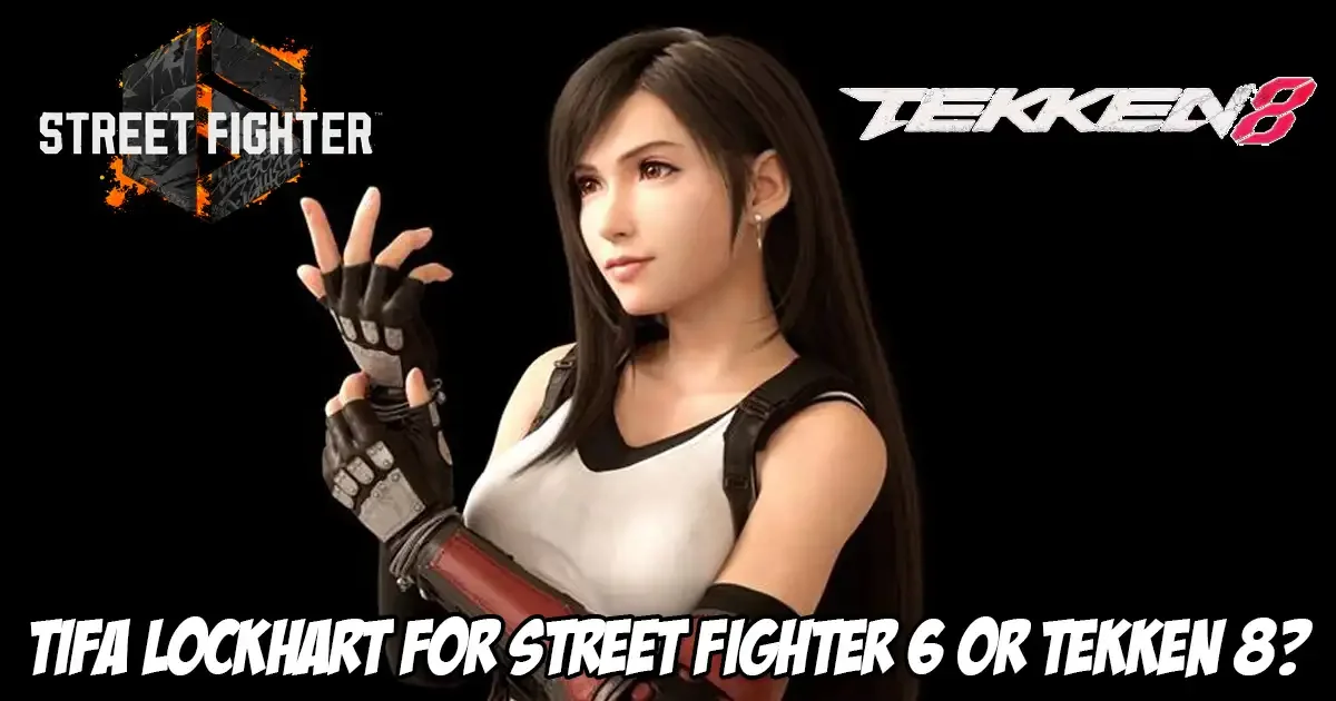 Tifa Lockhart: Should She Join Street Fighter 6 or Tekken 8?