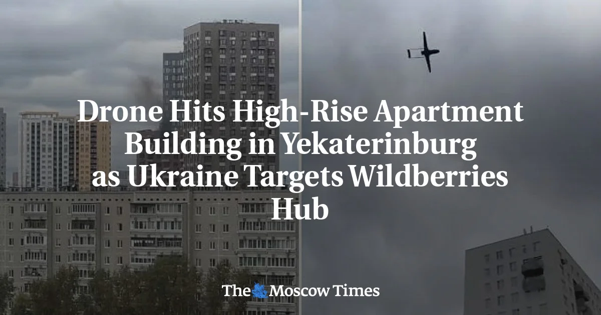 Drones Hit Yekaterinburg High-Rise as Wildberries Hub Targeted
